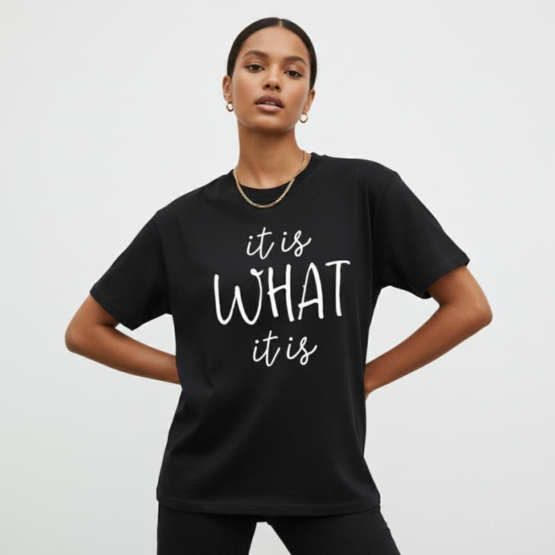 Women's It Is What It Is print Graphic T-Shirt