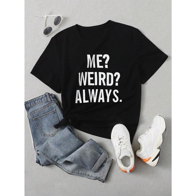 Women's Letter Print Short Sleeve T-Shirt ME WEIRD ALWAYS Hoodie, Sweatshirt | PodTeesHub.com