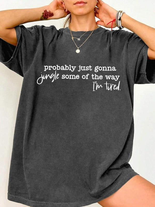 Women's Oversized T-Shirt with Funny "Probably Just Gonna Jingle Some of The Way I'm Tired" Print, Casual Loose Fit Top...