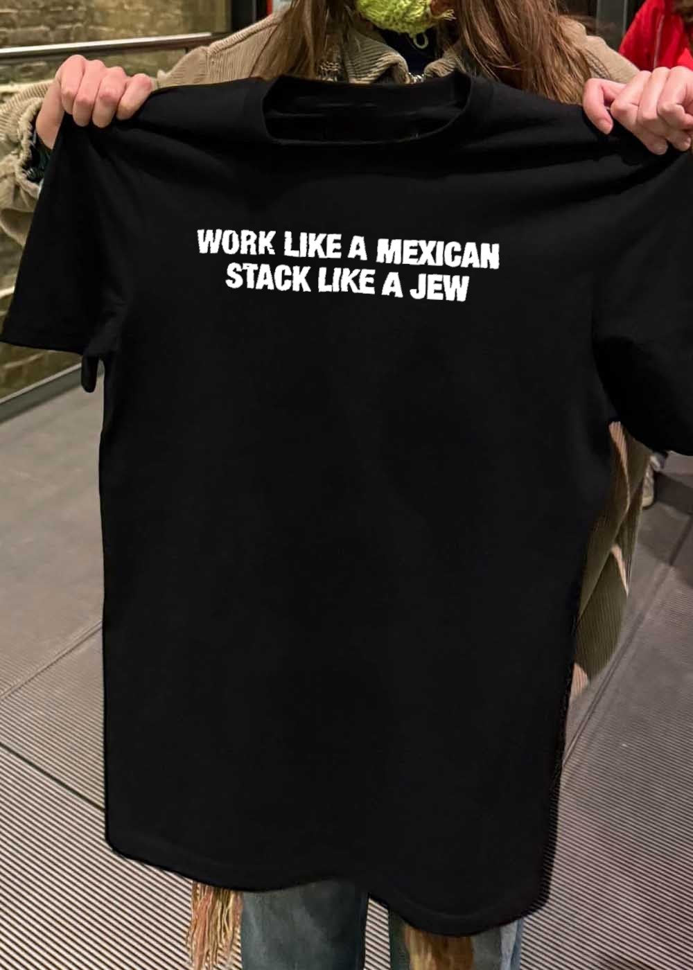 Work Like a Mexican Stack Like a Jew Funny T-Shirt