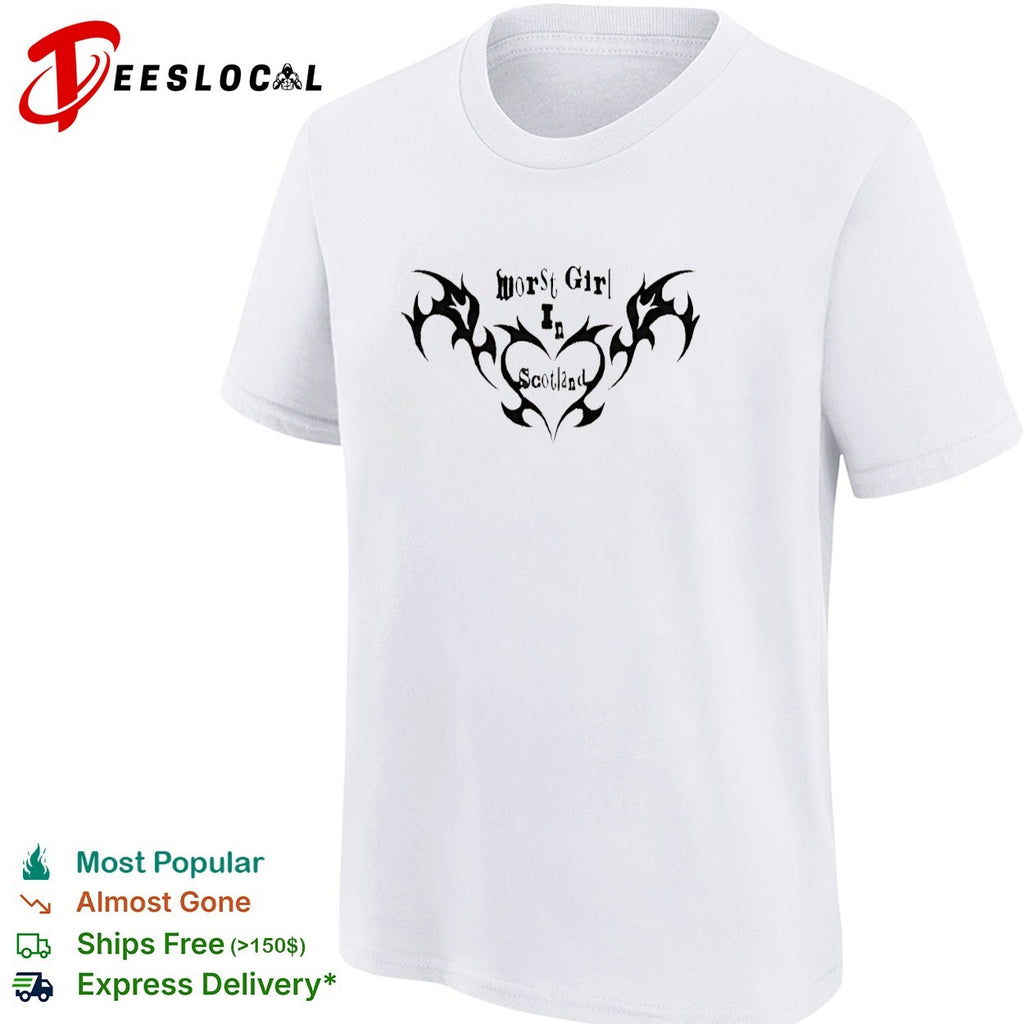 Worst girl in Scotland shirt