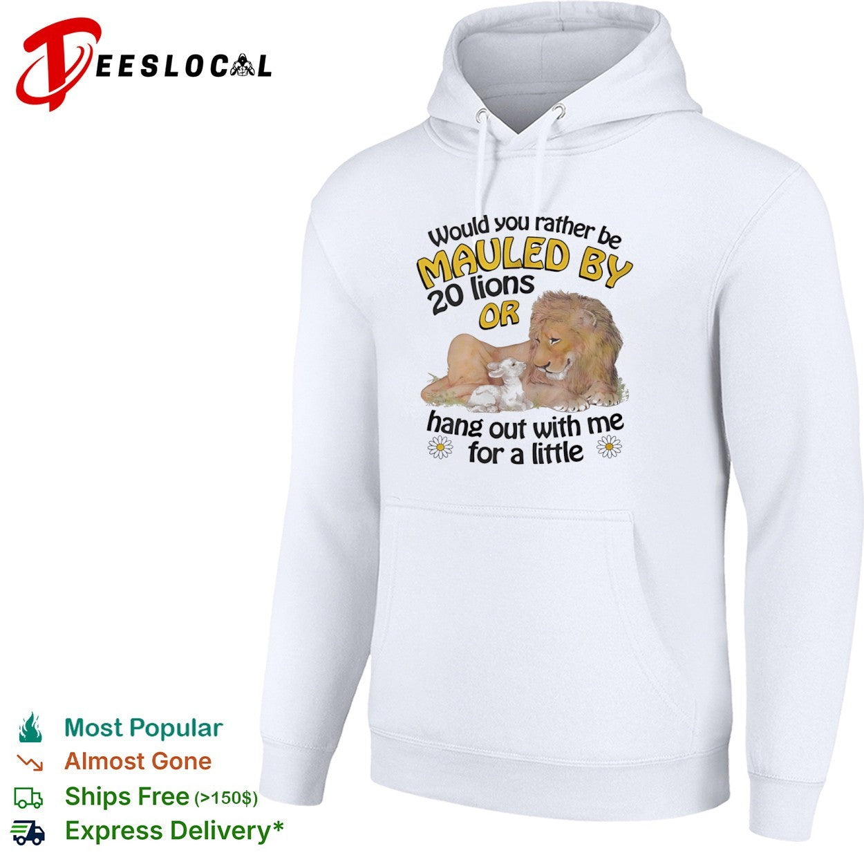 Would you rather be mauled by 20 lions or hang out with me for a little shirt