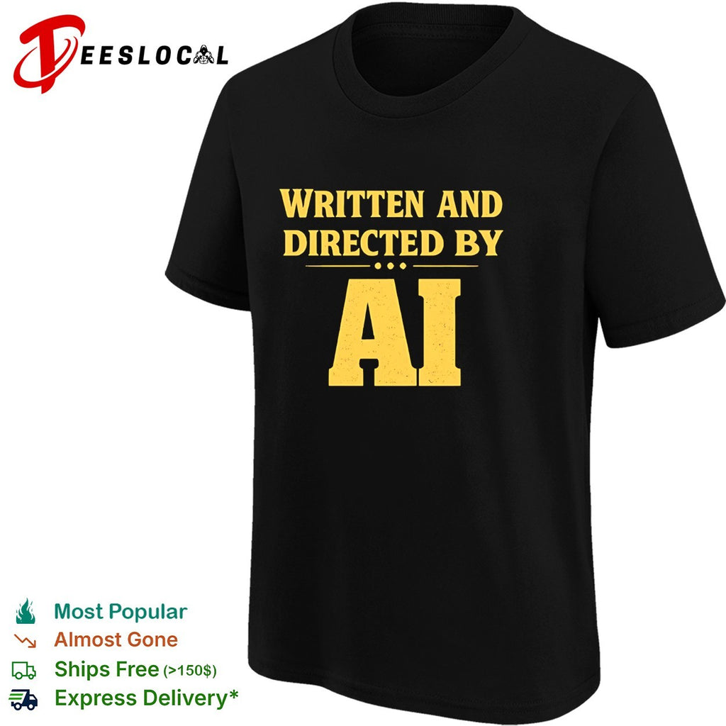 Written and directed by AI bold text shirt