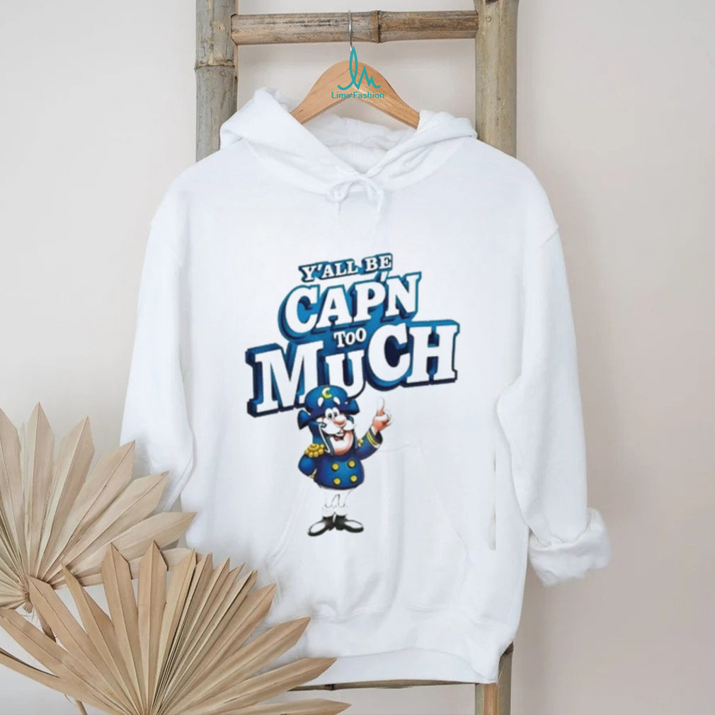 Y’all be Cap’n too Much Captain Crunch graphic shirt