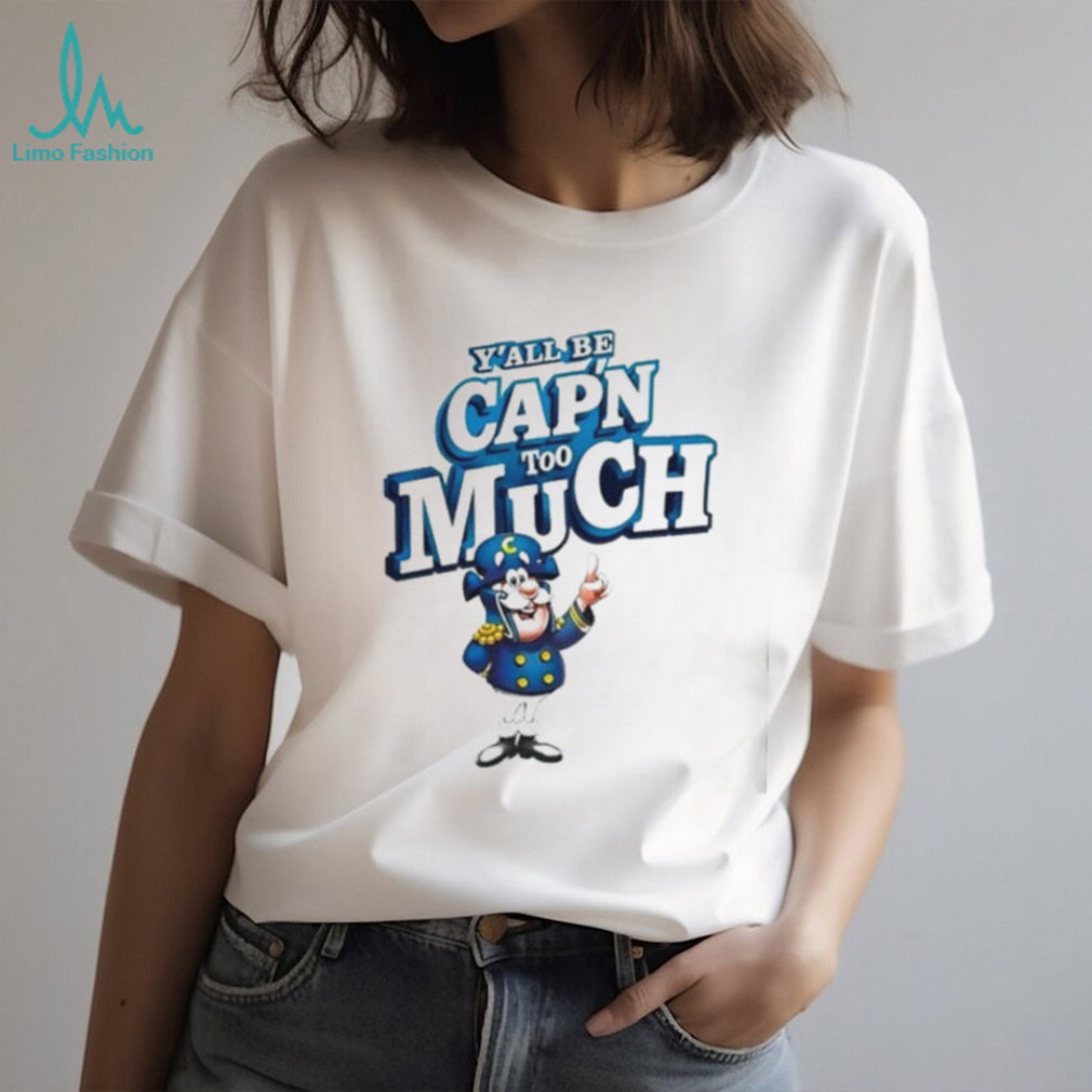 Y’all be Cap’n too Much Captain Crunch graphic shirt