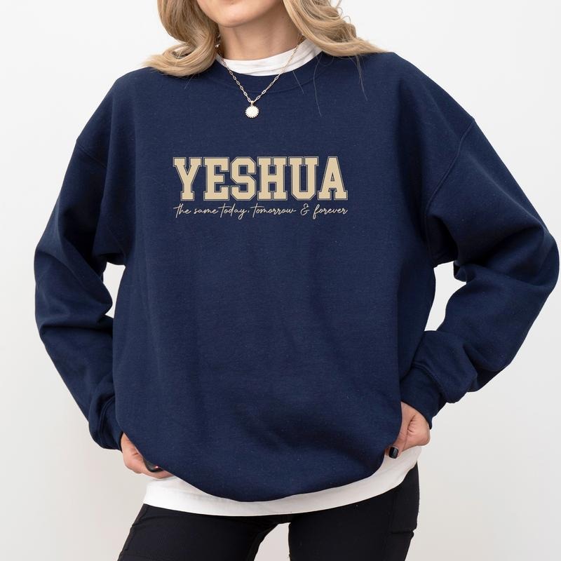 Yehoshua Sweatshirt, Jesus The Same Today Tomorrow and Forever Crewneck, Religious Long Sleeved Pullover, Faith Christmas...