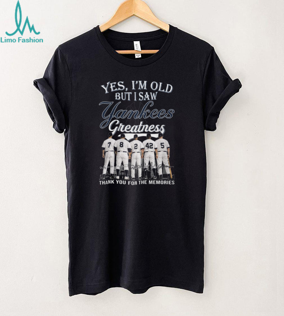 Yes I Am Old But I Saw Yankees Greatness Legends Players Numbers T Shirt