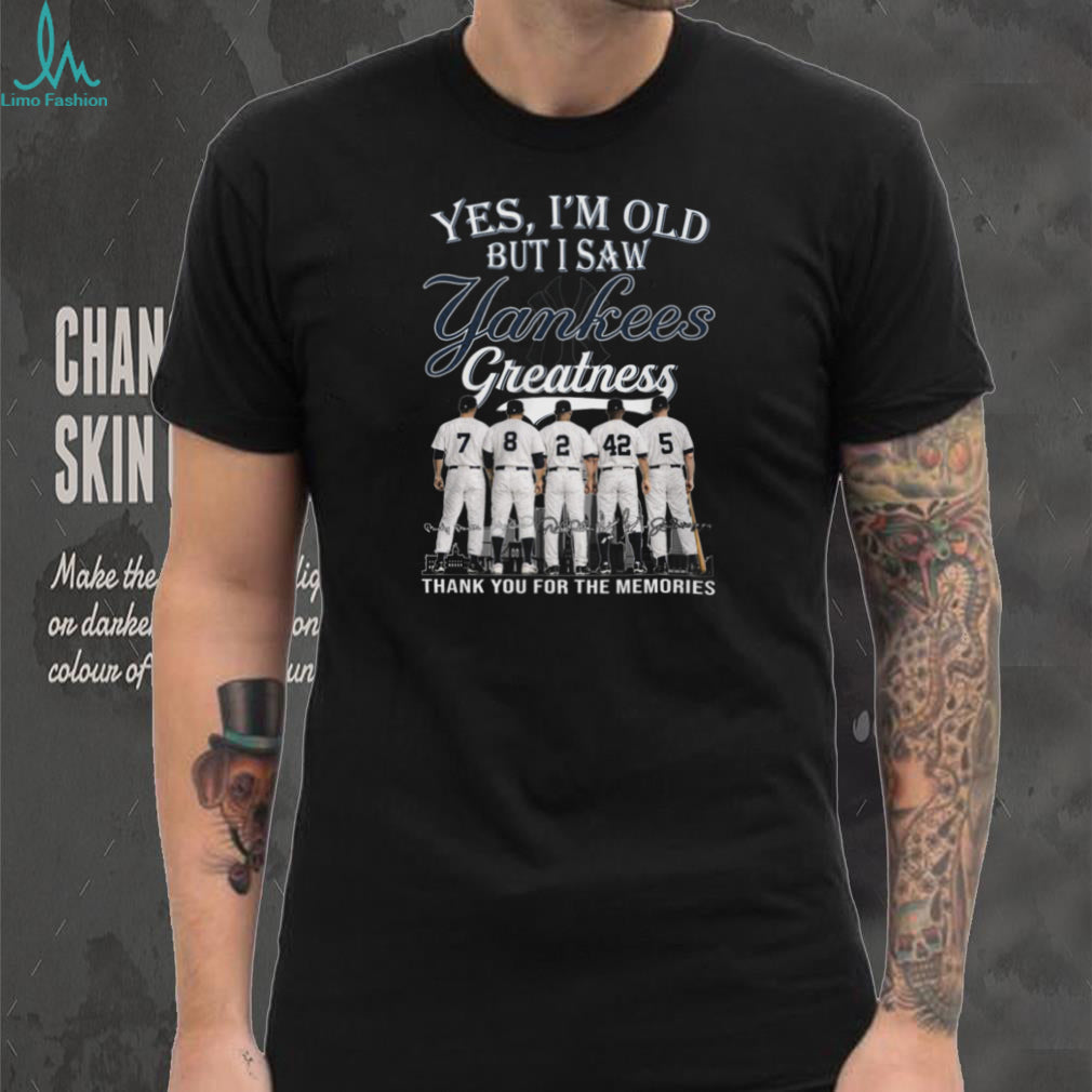 Yes I Am Old But I Saw Yankees Greatness Legends Players Numbers T Shirt