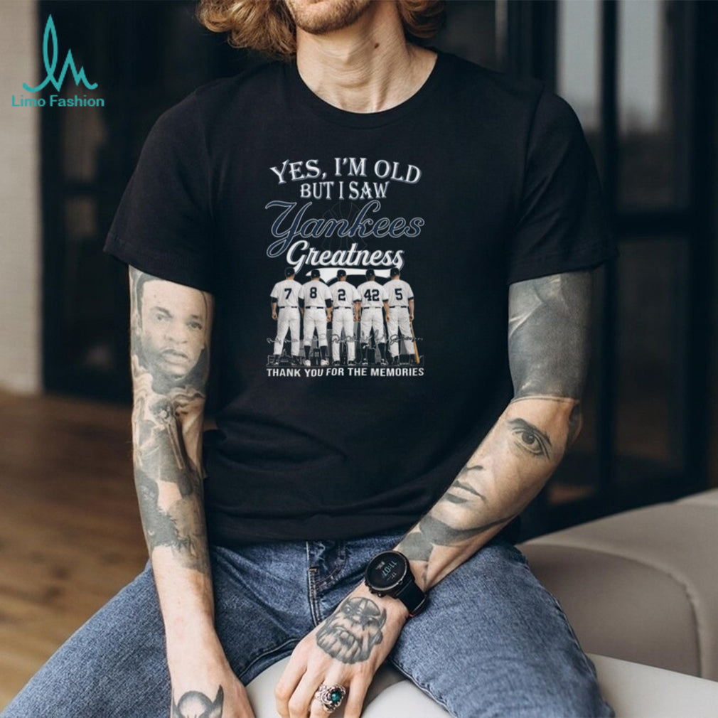 Yes I Am Old But I Saw Yankees Greatness Legends Players Numbers T Shirt