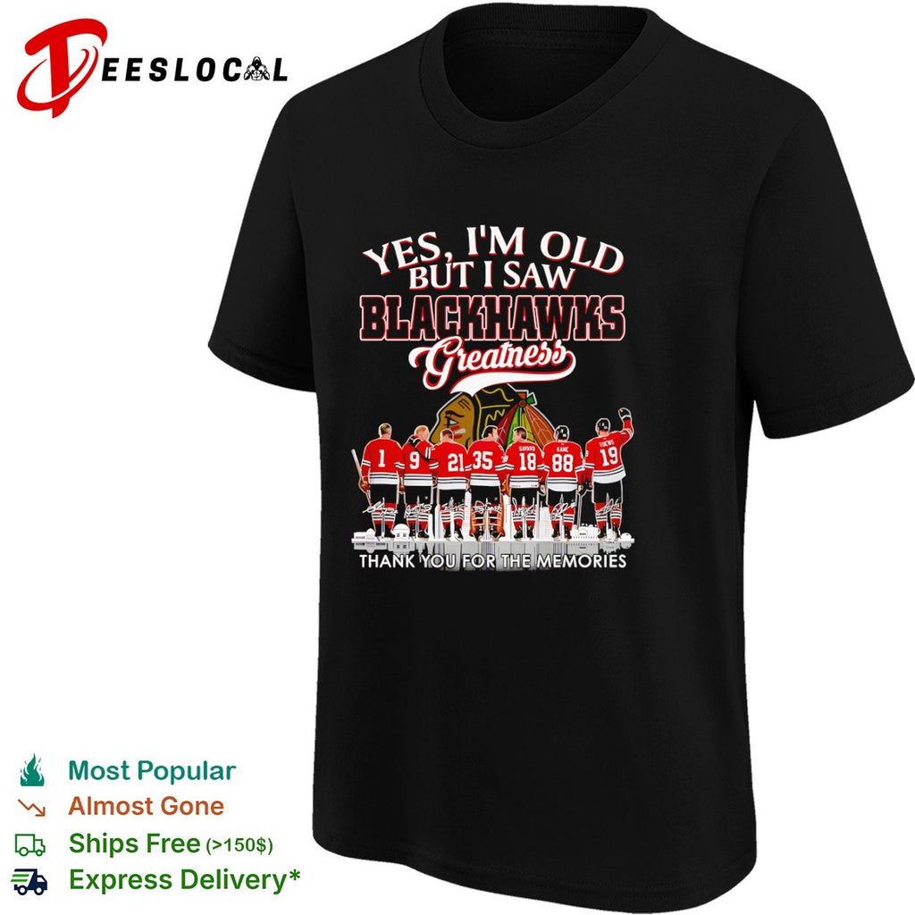 Yes I am old but I saw Blackhawks greatness legends signatures shirt
