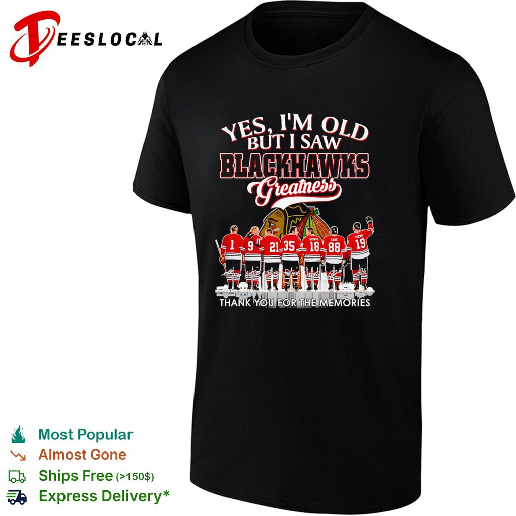 Yes I am old but I saw Blackhawks greatness legends signatures shirt