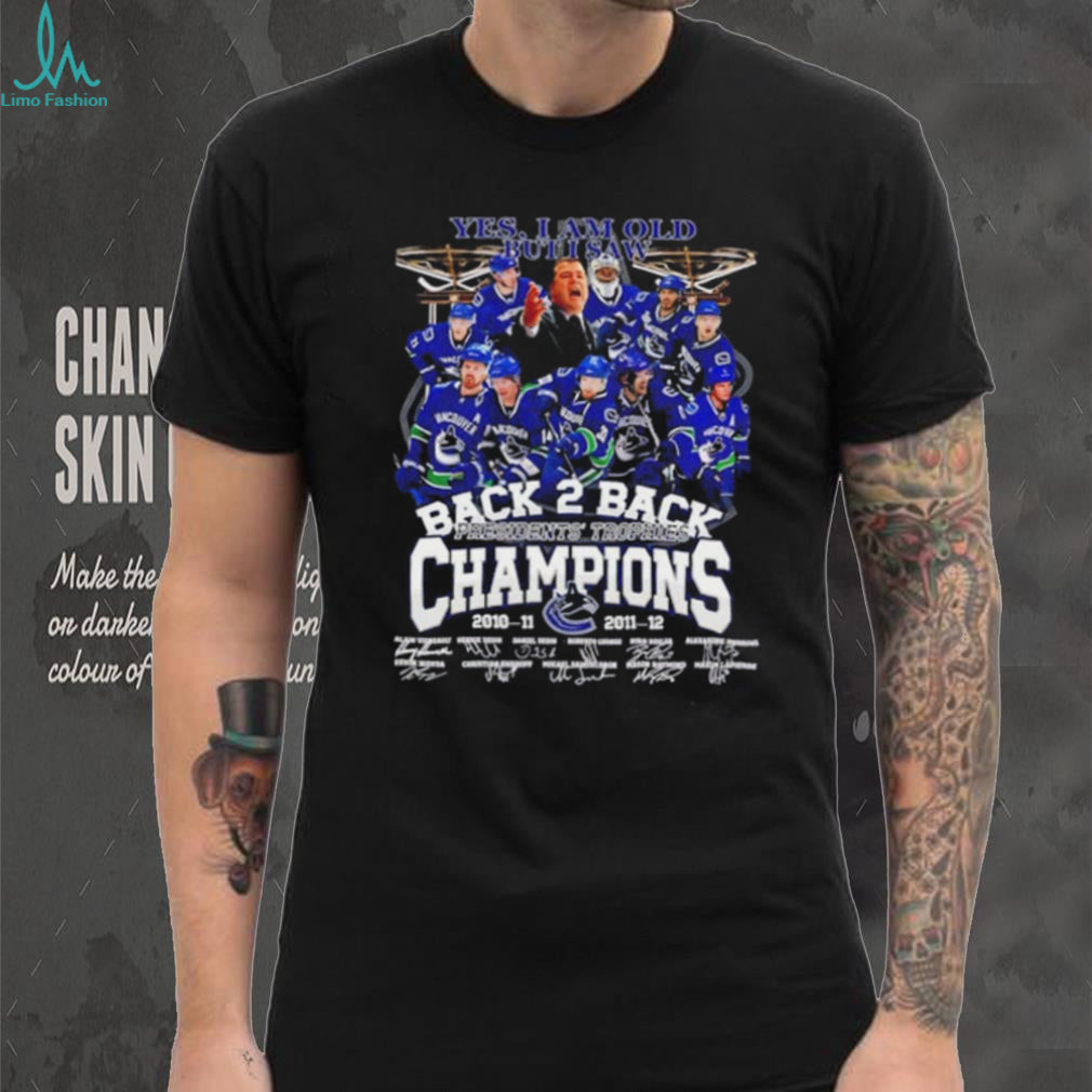Yes I am old but I saw Vancouver Canucks Back 2 Back Presidents Trophies Champions signature shirt
