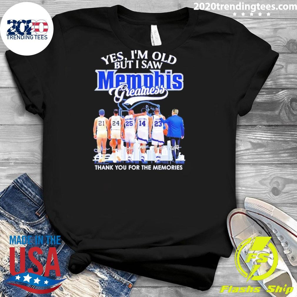Yes I’m Old But I Saw Memphis Tigers Greatness Thank You For The Memories Signatures Shirt