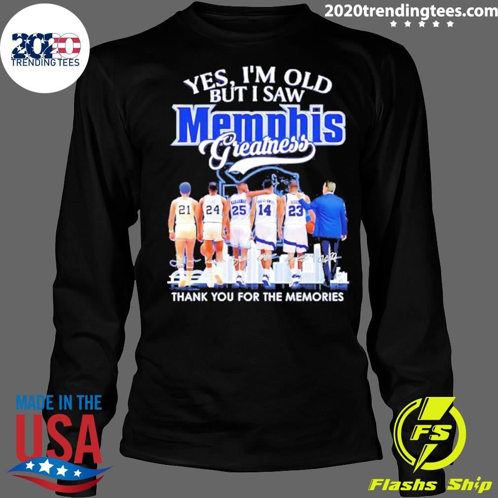 Yes I’m Old But I Saw Memphis Tigers Greatness Thank You For The Memories Signatures Shirt