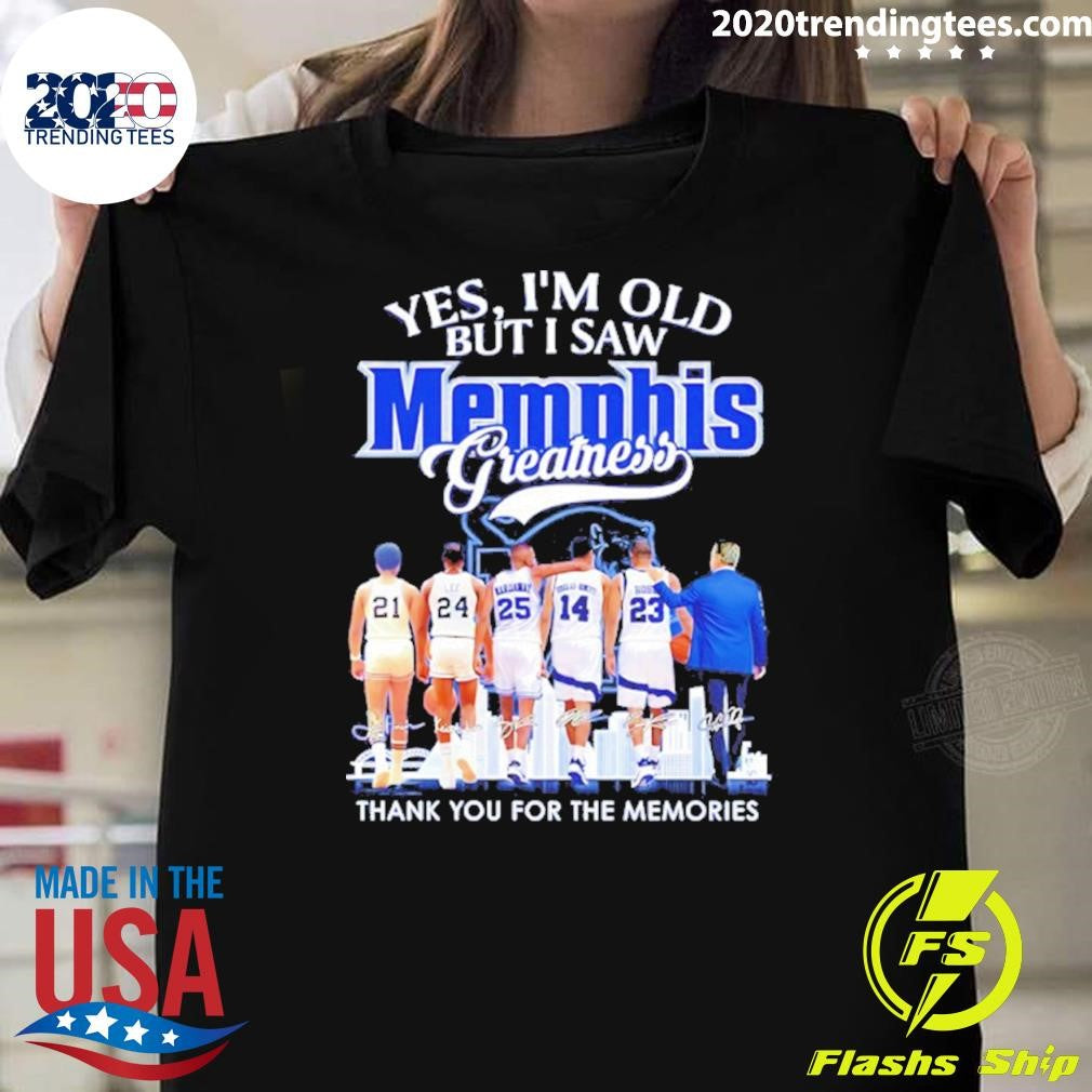Yes I’m Old But I Saw Memphis Tigers Greatness Thank You For The Memories Signatures Shirt