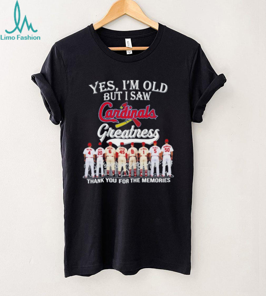 Yes I’m old but I Saw St Louis Cardinals Legends Signature shirt