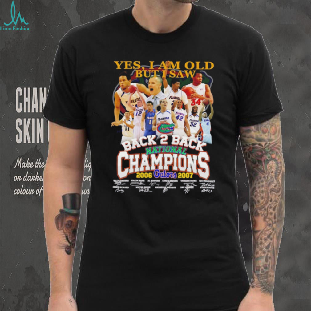 Yes I’m old but I saw Florida Gators Back 2 Back National Champions 2006 2007 signature shirt