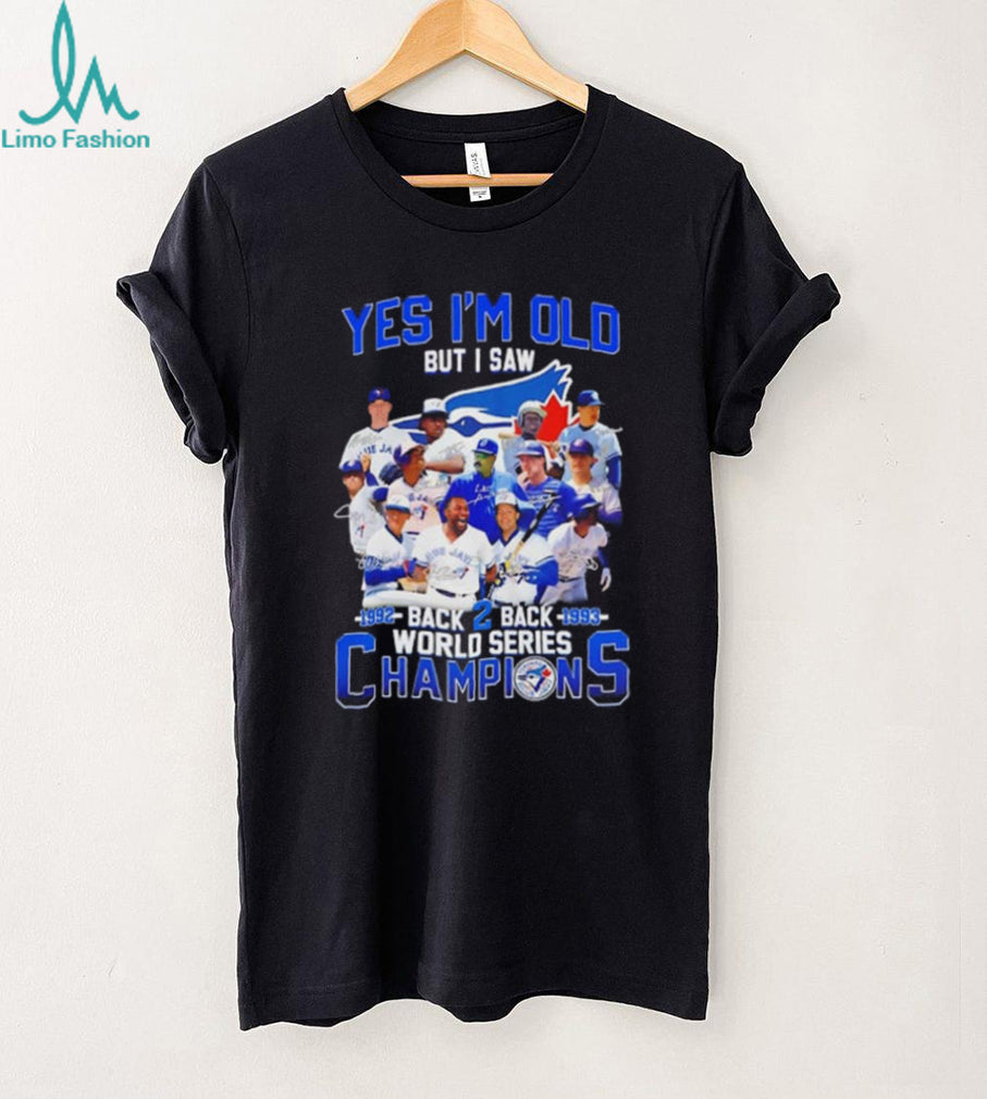 Yes I’m old but I saw Toronto Blue Jays’ back to back World Series championships 1992 1993 shirt