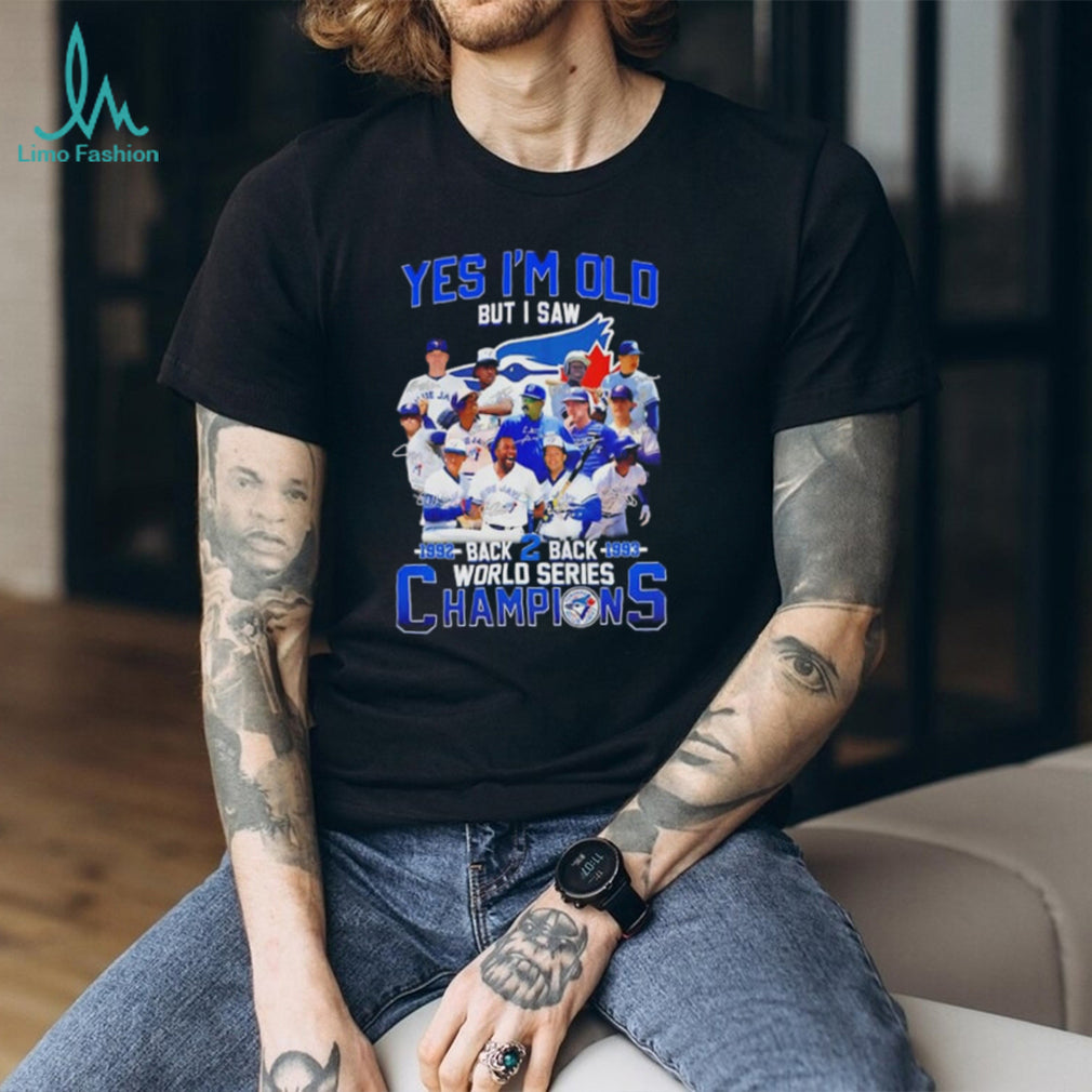 Yes I’m old but I saw Toronto Blue Jays’ back to back World Series championships 1992 1993 shirt