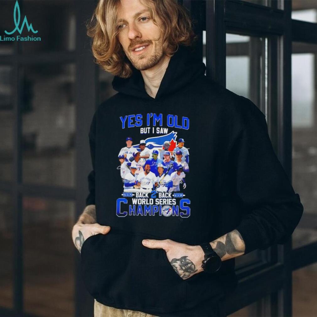 Yes I’m old but I saw Toronto Blue Jays’ back to back World Series championships 1992 1993 shirt