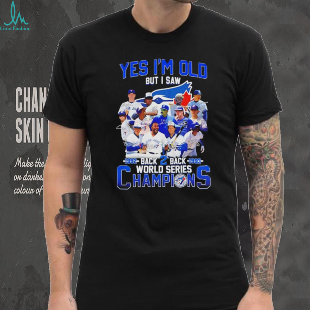Yes I’m old but I saw Toronto Blue Jays’ back to back World Series championships 1992 1993 shirt