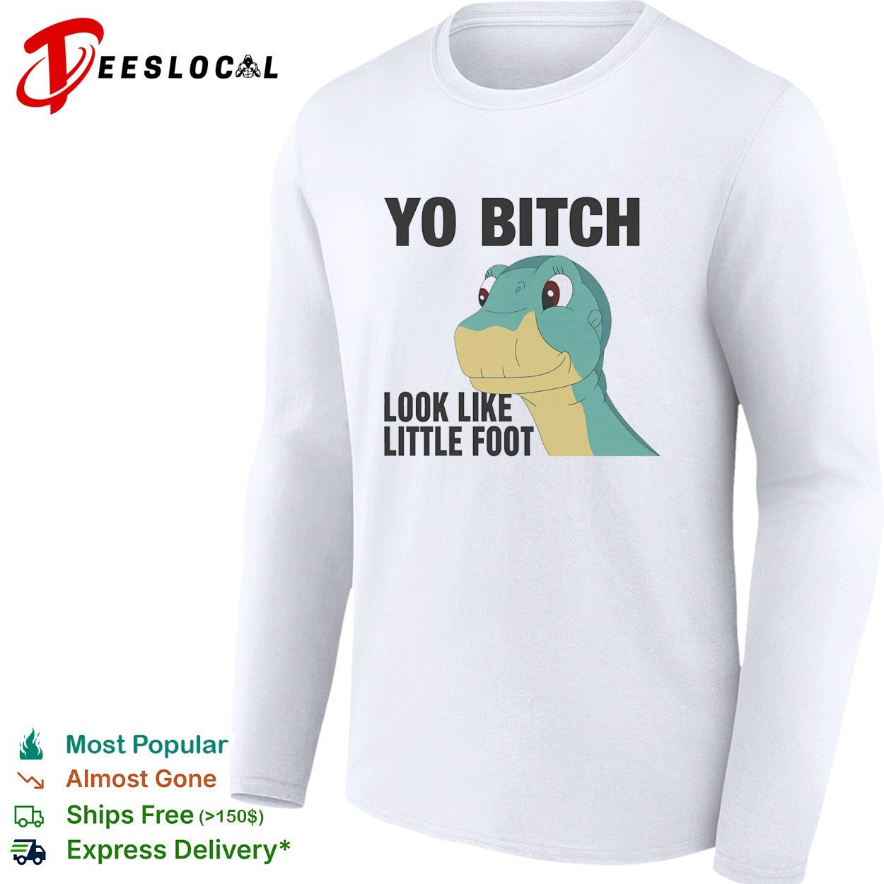 Yo Bitch Look Like Little Foot The Land Before Time movie shirt