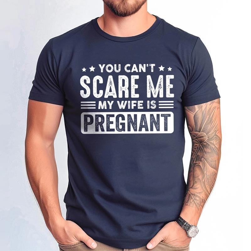 You Can't Scare Me My Wife Is Pregnant Shirt - Funny New Dad Pregnancy Announcement Tee