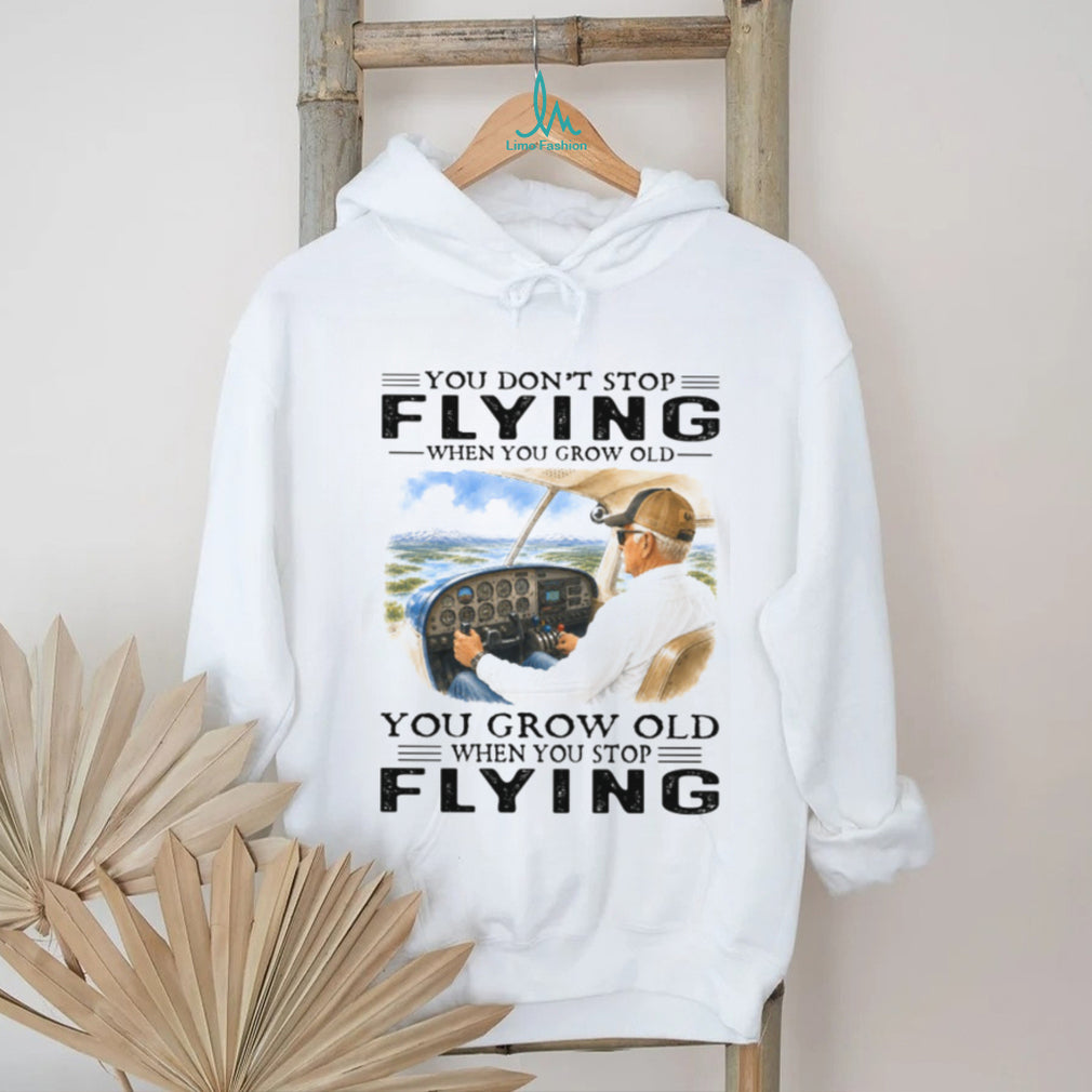 You Don’t Stop Flying Grow Old Retro Aviation Pilot Aircraft Owner Shirt