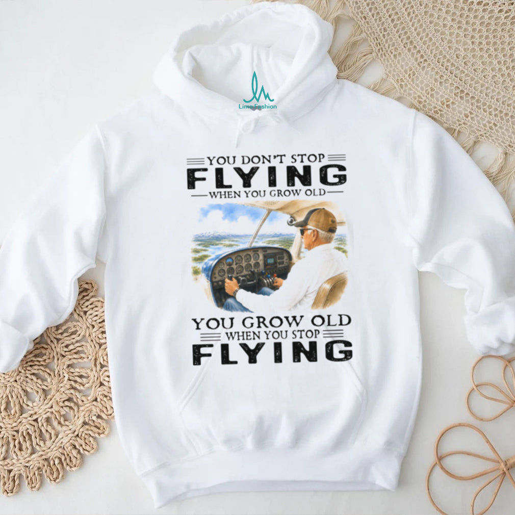 You Don’t Stop Flying Grow Old Retro Aviation Pilot Aircraft Owner Shirt