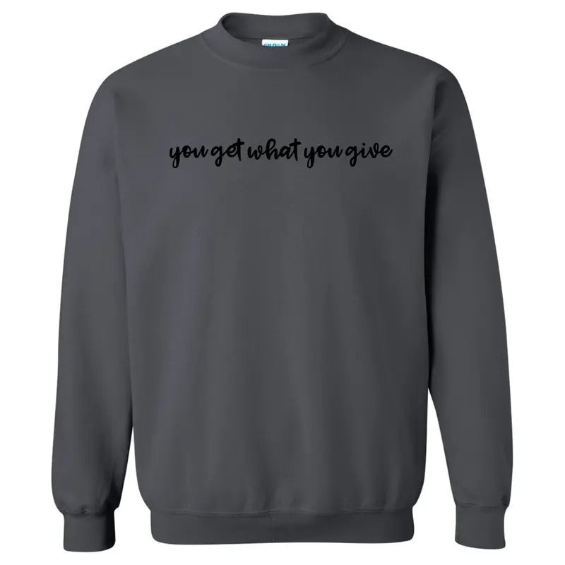 You Get What You Give Sweatshirt 'NLB' T-Shirts, Hoodie | PodTeesHub.com