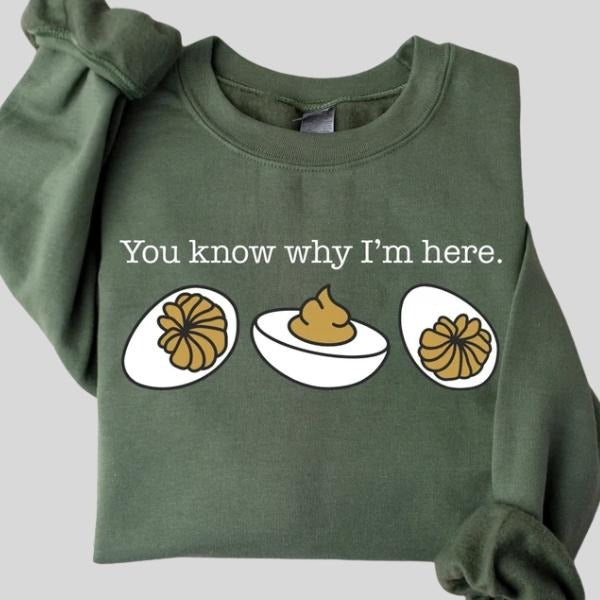 You Know Why I'm Here Sweatshirt, Deviled Eggs Shirt, Thanksgiving Sweater, Funny Food Sweatshirt, Food Lover Gift Shirt...