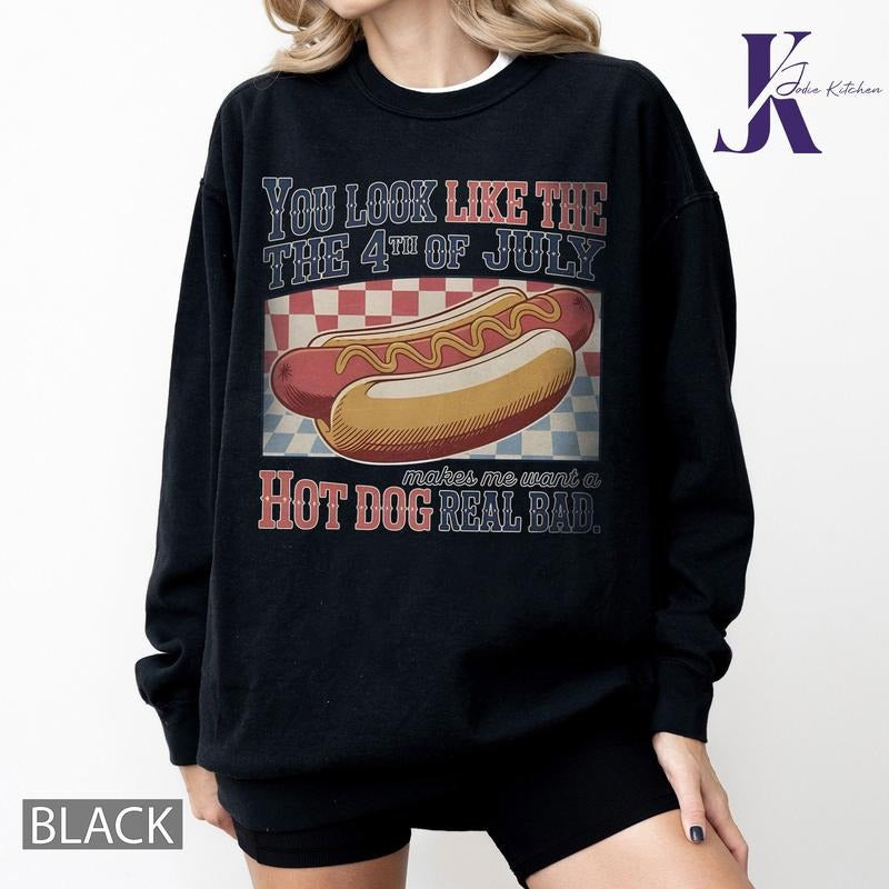 You Look Like The 4th Of July Makes Me Want A Hot Dog Real Bad Shirt, Funny 4th July Hot Dog Lover Shirt, Funny Meme...