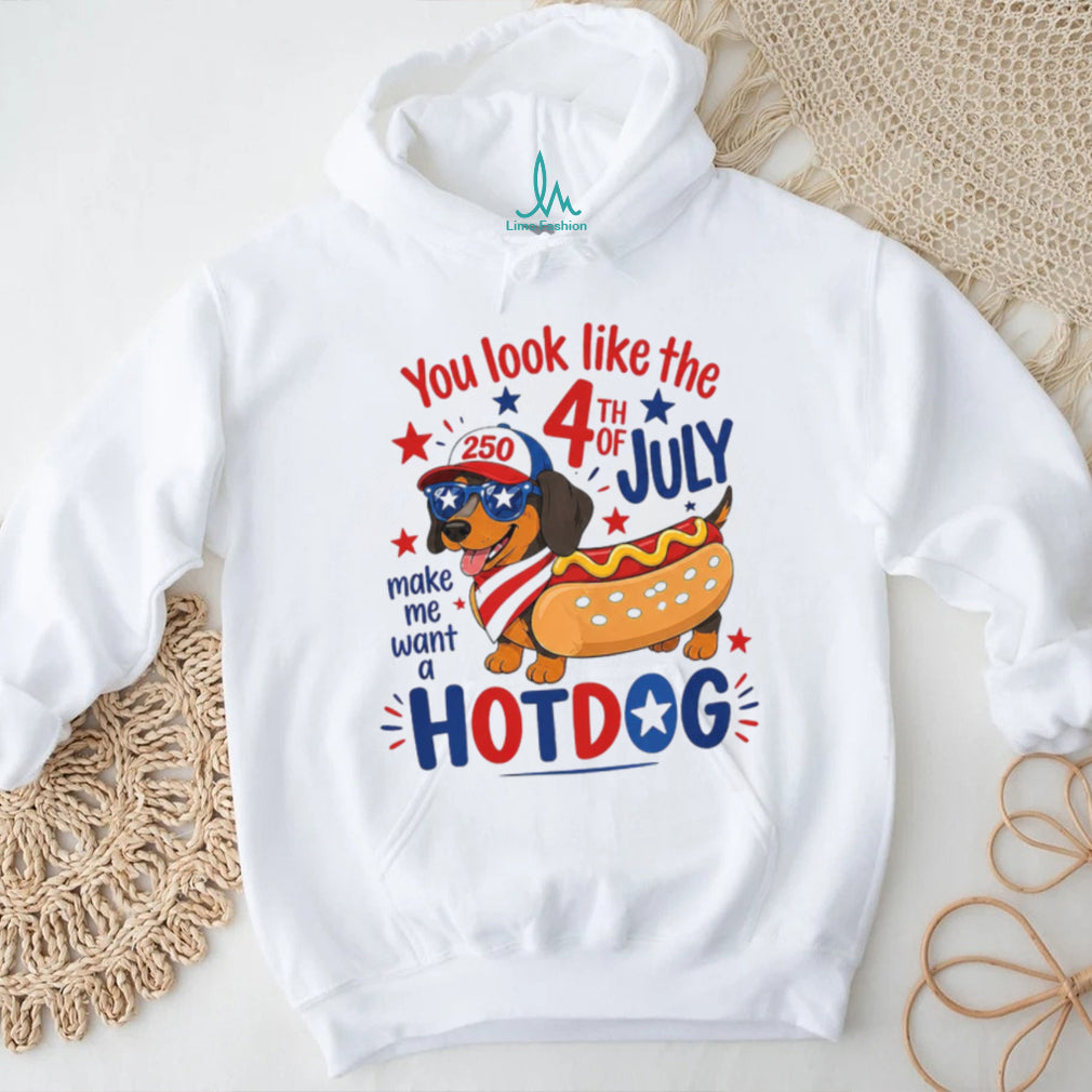 You Look Like the 4th of July Make Me Want a Hotdog Dachshund Shirt