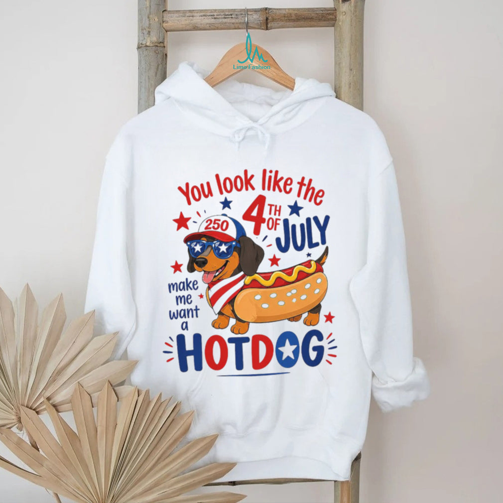 You Look Like the 4th of July Make Me Want a Hotdog Dachshund Shirt
