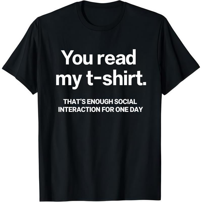 You Read My T-Shirt Funny Introvert Tee | Sarcastic Social Interaction Graphic Shirt | Unisex Minimalist Cotton Top |...