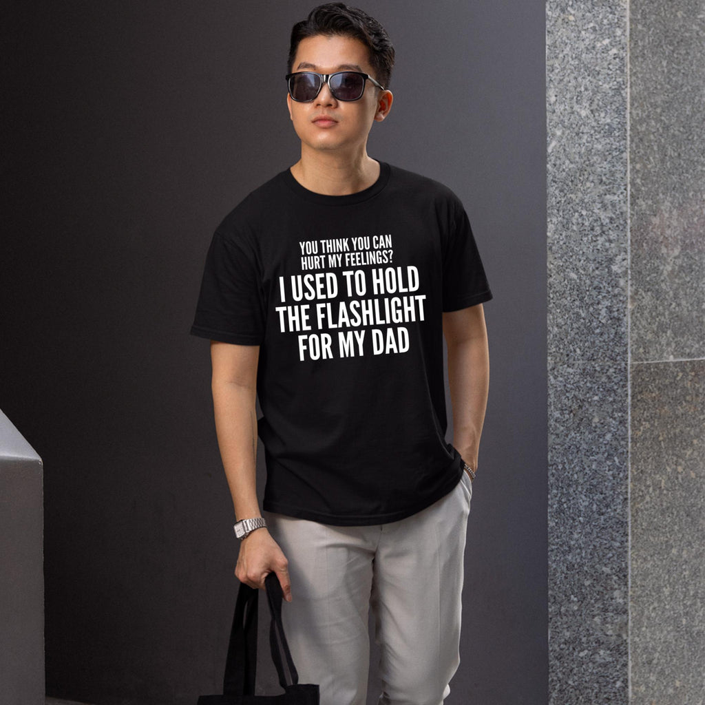 You Think You Can Hurt My Feelings Shirt
