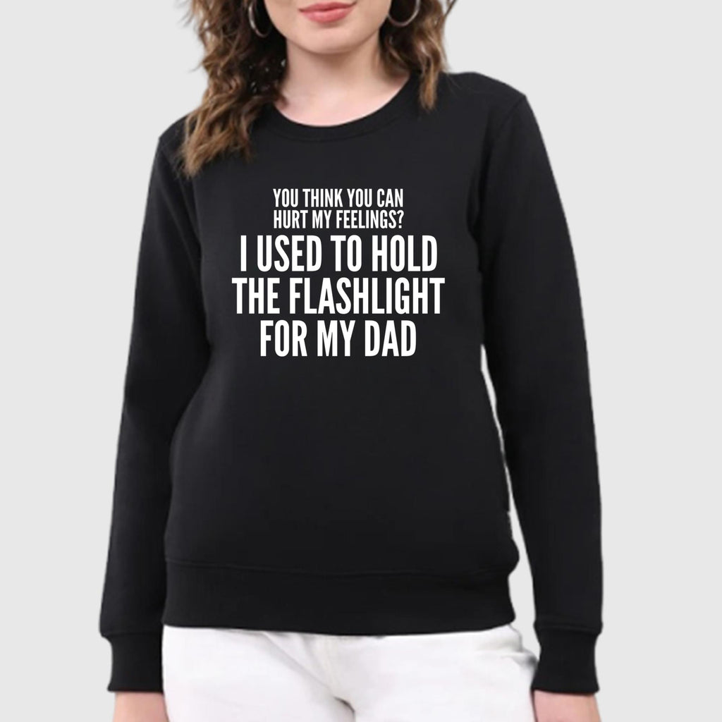 You Think You Can Hurt My Feelings Shirt