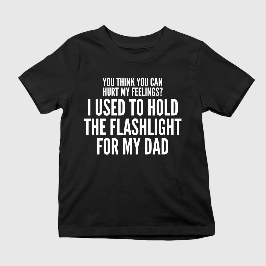 You Think You Can Hurt My Feelings Shirt