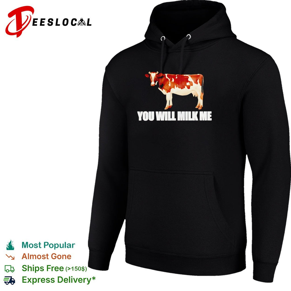 You Will Milk Me Cow Shirt