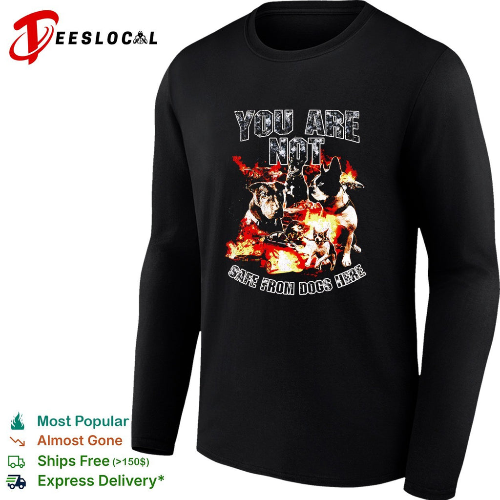 You are not safe from dogs here multiple dogs explosion shirt