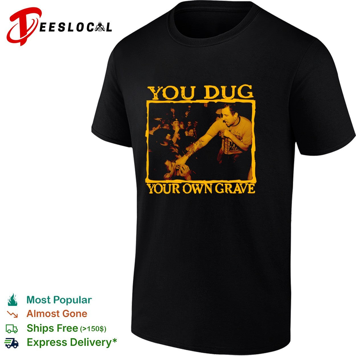 You dug your own grave concert photo shirt