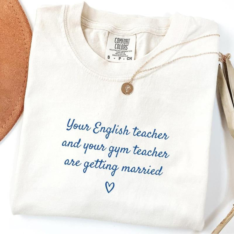 Your English Teacher and Gym Teacher Are Getting Married Comfort Colors T-Shirt, Engagement Tee, Funny Teaching Quote...
