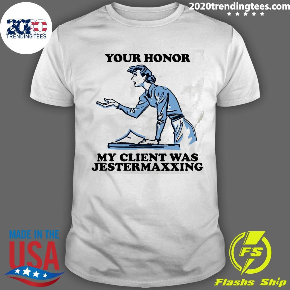 Your Honor My Client Was Jestermaxxing 2026 Tee Shirt