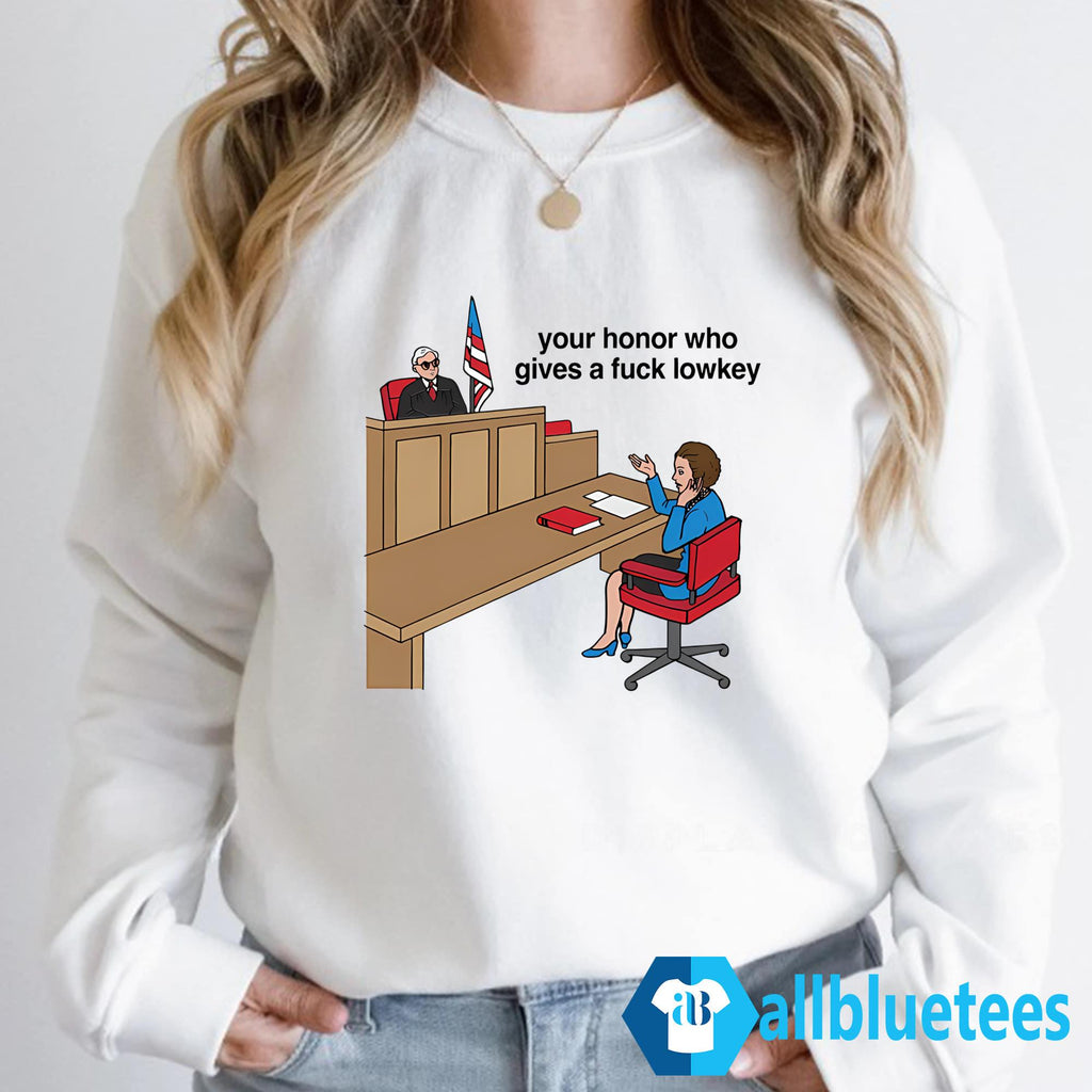 Your Honor Who Gives A Fuck Lowkey Shirt