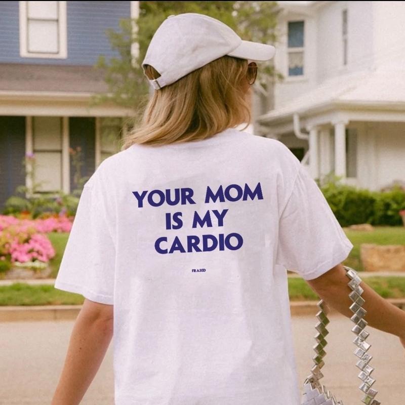 Your Mom Is My Cardio T-Shirt, Funny Shirts T-Shirt Menswear ,Womenswear Top Hoodie, Sweatshirt | PodTeesHub.com