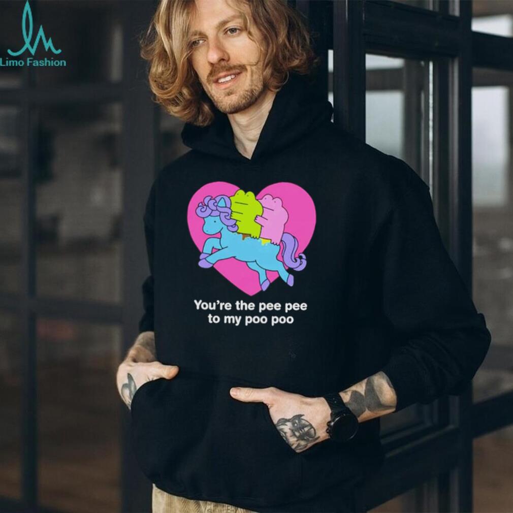 You’re the pee pee to my poo poo horse shirt