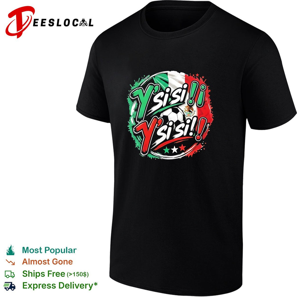 Y’si si Mexico soccer fan chant shirt
