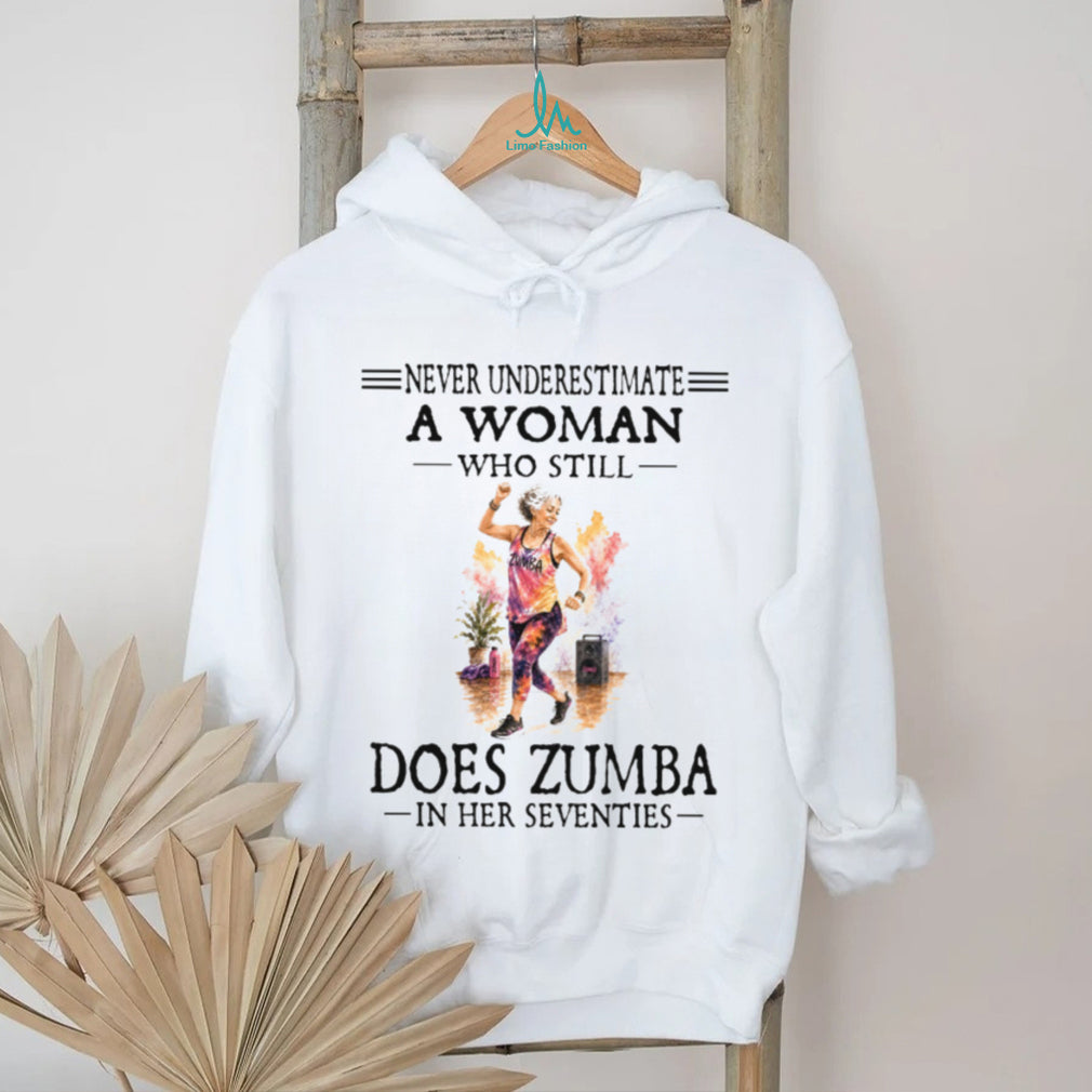 Zumba Dancer Never Underestimate A Woman In Her Seventies Birthday Retro Gift Women Shirt