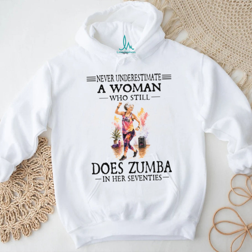 Zumba Dancer Never Underestimate A Woman In Her Seventies Birthday Retro Gift Women Shirt