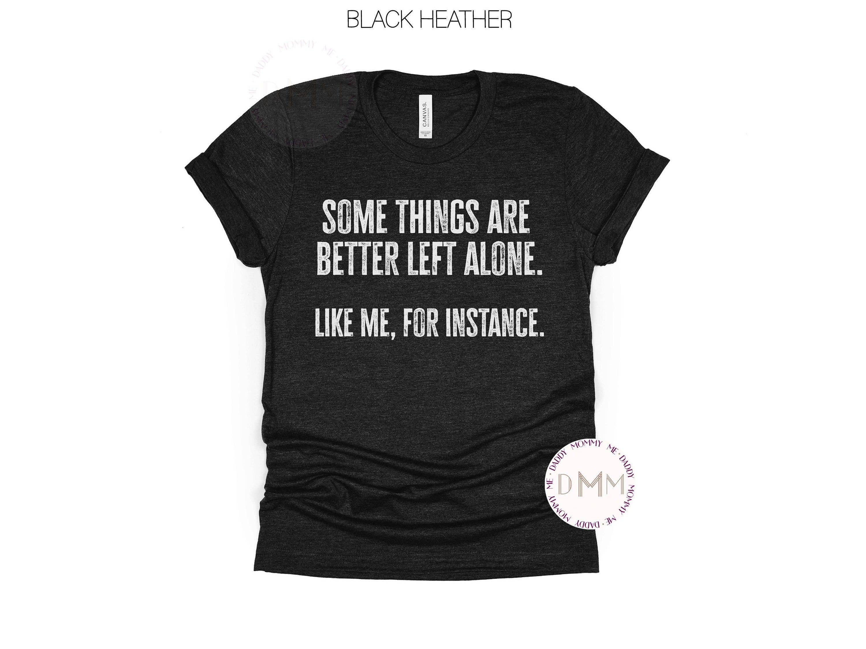Better Left Alone Introvert Sarcastic Funny Gift Shirt Hoodie, Sweatshirt | PodTeesHub.com